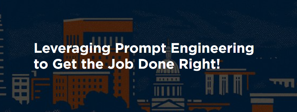 Leveraging Prompt Engineering to Get the Job Done Right!