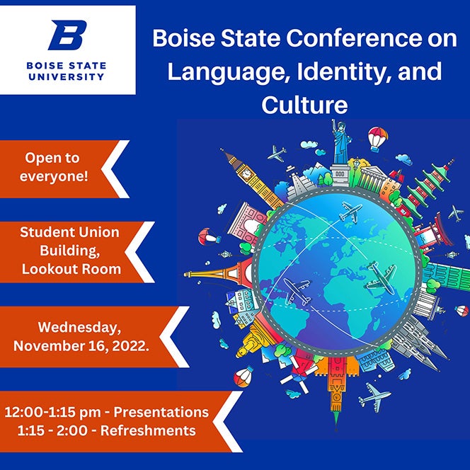 Illustration of the globe with famous landmarks and the text: Boise State Conference on Language, Identity and Culture, open to everyone, student union building, lookout room, Wednesday, November 16, 2022, 12 p.m. - presentations, 1:15 p.m. - refreshments