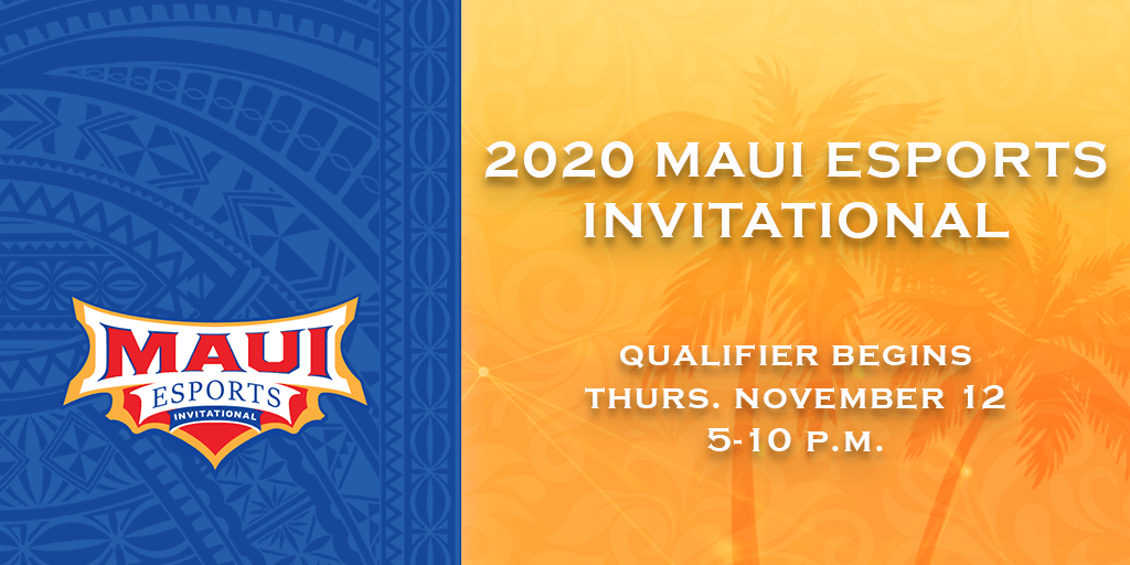 2020 Maui ESports Invitational Qualifier begins Thurs. Nov 12, 5-10 pm