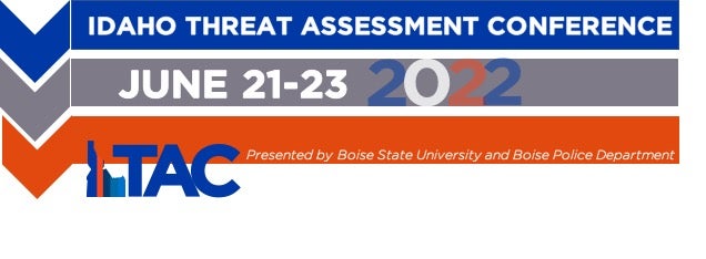 Idaho Threat Assessment Conference June 21-23 2022 