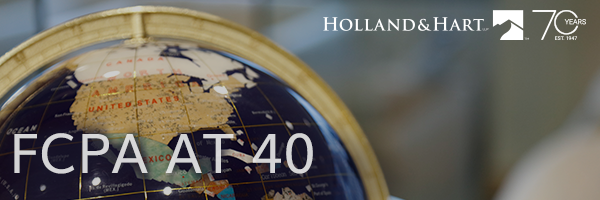 FCPA at 40 - holland and hart 70 years