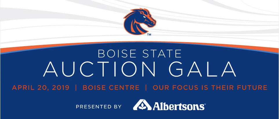 Boise State Auction Gala April 20, 2016 Boise Centre Our Focus is Their Future Presented by Albertsons