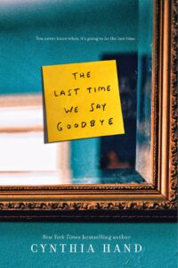 The last Time we Say Goodbye by Cynthia Hand